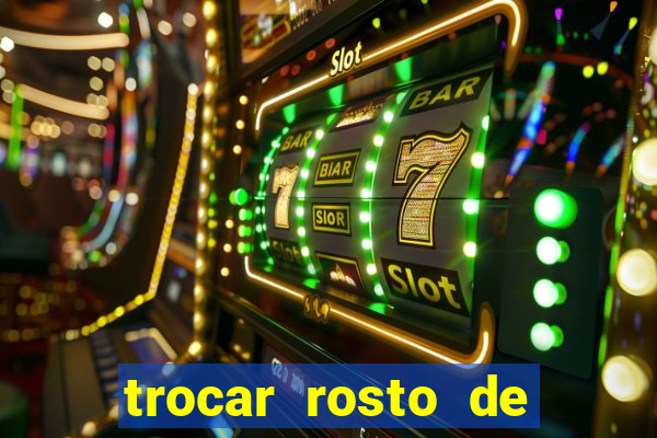 trocar rosto de video online